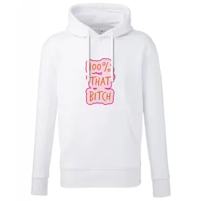 100% That Bitch Hoodie