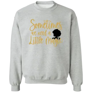 A Little Magic Ladies Crewneck Pullover Sweatshirt