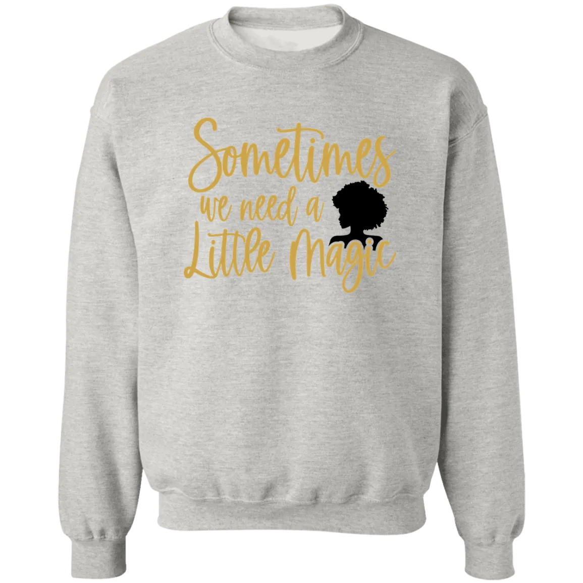 A Little Magic Ladies Crewneck Pullover Sweatshirt