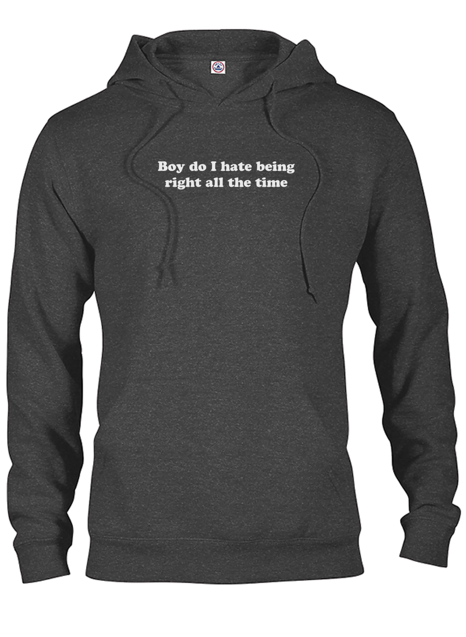 Boy do I hate being right all the time T-Shirt