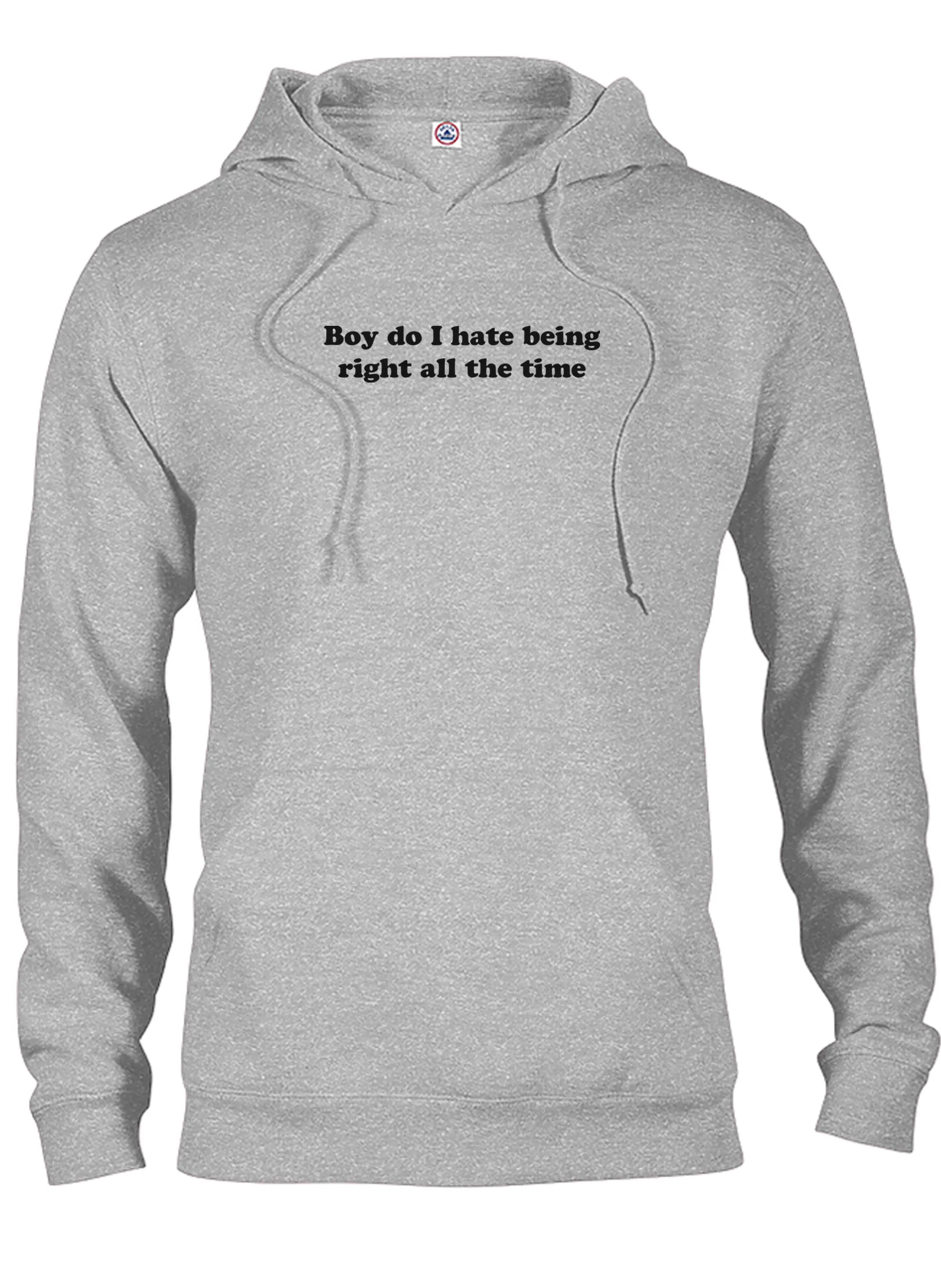 Boy do I hate being right all the time T-Shirt