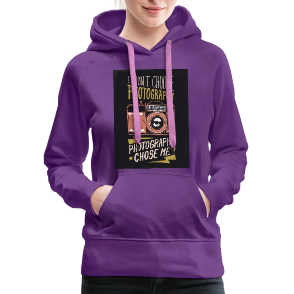 I Didn't Choose Photography Photography Chose Me Women’s Premium Hoodie