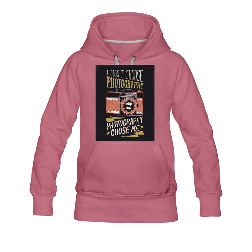 I Didn't Choose Photography Photography Chose Me Women’s Premium Hoodie